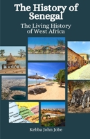 The History of Senegal: The Living History of West Africa B0CTKD69S6 Book Cover