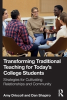 Transforming Traditional Teaching for Today's College Students: Strategies for Cultivating Relationships and Community 1032581573 Book Cover