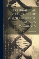 Experimental Studies Of The Regeneration Of Planaria Maculata 1021224294 Book Cover