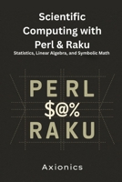 Scientific Computing with Perl & Raku: Statistics, Linear Algebra, and Symbolic Math (Mastering Math with Perl & Raku) B0FBWC9WFH Book Cover