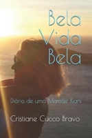 Bela Vida Bela: Diário de uma Mamãe Xiani B08LPKZRRG Book Cover