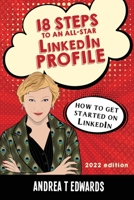18 Steps to an All-Star LinkedIn Profile: How to Get Started on LinkedIn 1737294419 Book Cover