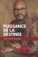 LA PUISSANCE DE LA DESTINÉE: Accroche-toi à ton destin et deviens ce que Dieu veut que tu sois (French Edition) B0G8HS7BMR Book Cover