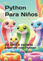 Python Para Niños: De cero a experto jugando con Python (Spanish Edition) B0F229NYYJ Book Cover
