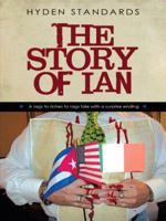 The Story of Ian: A Rags to Riches to Rags Tale with a Surprise Ending 1450283365 Book Cover