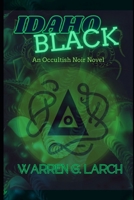 Idaho Black: An Occultish Noir Novel B0CHL8ZG7H Book Cover