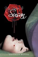 My Name Is Susan: Another Susan Dax Adventure 1477122745 Book Cover