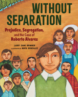 Without Separation: Prejudice, Segregation, and the Case of Roberto Alvarez 1684371953 Book Cover