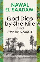 God Dies by the Nile and Other Novels: God Dies by the Nile, Searching, The Circling Song 075565160X Book Cover