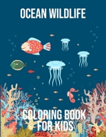 Ocean Wildlife: Coloring Book for kids to color you own Tropical Fish, Coral Reefs and Ocean Wildlife for Stress Relief and Relaxation B0917SVYFV Book Cover