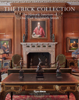 The Frick Collection: The Historic Interiors of One East Seventieth Street 0847874362 Book Cover