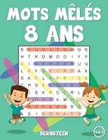 Mots mêlés 8 ans: 200 Mots mêlés 8 ans - Avec les solutions et gros caractères B0892B4CML Book Cover