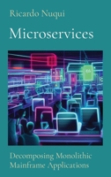 Microservices: Decomposing Monolithic Mainframe Applications (Mainframe Use) 9815194208 Book Cover
