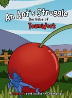 Ant's Struggle : The Value of Teamwork 1960716034 Book Cover
