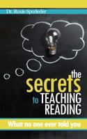 The Secrets to Teaching Reading: What no one ever told you 1732161100 Book Cover