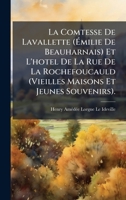 La Comtesse De Lavallette (Ã milie De Beauharnais) Et L'hotel De La Rue De La Rochefoucauld (Vieilles Maisons Et Jeunes Souvenirs). (French Edition) 1023767678 Book Cover