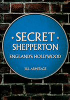 Secret Shepperton: England's Hollywood 1398107166 Book Cover