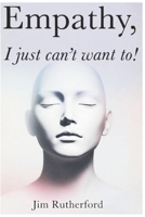 Empathy, I Just can't want to B0G81H9PKS Book Cover