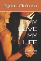 MY LOVE MY LIFE: Love beyond expectations B0DZBCY4NM Book Cover