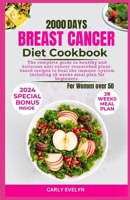 Breast Cancer Diet Cookbook for Women Over 50: The complete diet guide to healthy and Delicious Anti-Cancer Researched Plant-Based Recipes to Heal the B0CR8RQZGG Book Cover