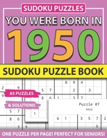 You Were Born In 1950: Sudoku Puzzle Book: Sudoku Puzzle Book For Adults Large Print Sudoku Game Holiday Fun-Easy To Hard Sudoku Puzzles B093CCB3ZG Book Cover