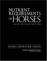 Nutrient Requirements of Horses: Sixth Revised Edition 0309039894 Book Cover