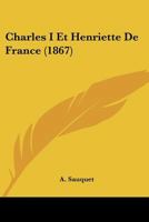 Charles I Et Henriette De France (1867) 1167595645 Book Cover
