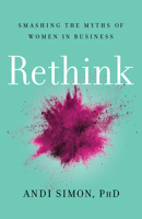Rethink: Smashing the Myths of Women in Business 1734324880 Book Cover