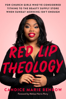 Red Lip Theology: For Church Girls Who've Considered Tithing to the Beauty Supply Store When Sunday Morning Isn't Enough 059323846X Book Cover