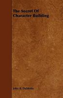 The Secret of Character Building 1444638572 Book Cover