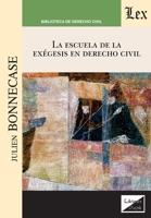 La escuela de la exégesis en derecho civil (Spanish Edition) 9563928121 Book Cover