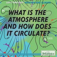 What Is the Atmosphere and How Does It Circulate? 1622757831 Book Cover