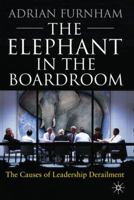 The Elephant in the Boardroom: The Causes of Leadership Derailment 0230229530 Book Cover