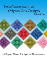 Tessellation-Inspired Origami Box Designs: Elegant Boxes for Special Occasions 1500610097 Book Cover