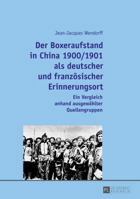 Der Boxeraufstand in China 1900/1901 ALS Deutscher Und Franzoesischer Erinnerungsort: Ein Vergleich Anhand Ausgewaehlter Quellengruppen 363166351X Book Cover