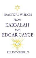 Practical Wisdom from Kabbalah and Edgar Cayce 098832802X Book Cover