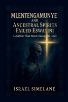 Mlentengamunye and Ancestral Spirits Failed Eswatini B0F9N9VY6X Book Cover