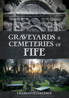 Graveyards and Cemeteries of Fife 139811202X Book Cover