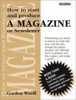 How to Start and Produce a Magazine or Newsletter 1875750150 Book Cover