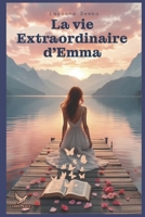 la vie Extaordinaire dEmma partie 1 et Partie 2: une histoire d'amour extraordinaire B0C2S9ZZ61 Book Cover