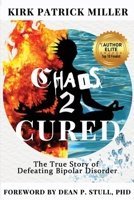 Chaos 2 Cured: The True Story of Defeating Bipolar Disorder B09QFFP5FX Book Cover