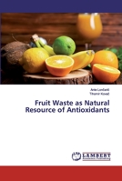 Fruit Waste as Natural Resource of Antioxidants 6138099605 Book Cover