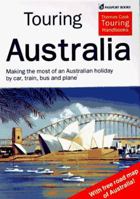 Touring Australia : The Practical Guide to Holidays by Car, Train and Plane 0844247588 Book Cover