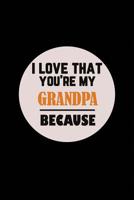 I Love That You're My Grandpa Because 1070685402 Book Cover