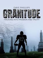 Granitude: Hacking Into Passion and Truth 1490842462 Book Cover