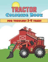 Coloring Book For Toddlers 2-4 years Tractor: Tractor Colouring Book with Simple and Big Images For Beginners Learning How To Color, For Boys & Girls Ages 2-4, 4-8, 8.5 x 11 Inches B08XZ45KBZ Book Cover