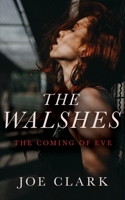 The Walshes: The Coming of Eve 1641841885 Book Cover