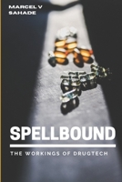 Spellbound - The Workings of DrugTech B088N45LHF Book Cover