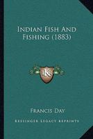 Indian Fish And Fishing 1104771535 Book Cover