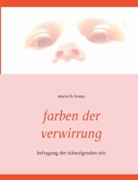 Farben der Verwirrung: Befragung der schweigenden Zeit 3749468249 Book Cover